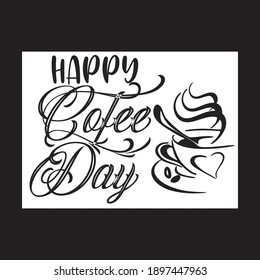 lettering typography slogan happy coffee day design graphic for t-shirt print vector illustration wallpaper and poster