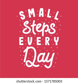 Lettering typography "Small steps every day"