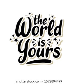 Lettering typography "The world is yours"