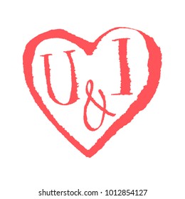 Lettering "U & I" in shape of heart with painting brush trace for posters, greeting cards, banners, labels, t-shirt