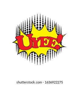 Lettering  uye yeah, Text  Pop Art style.Cartoon sound effect illustration
