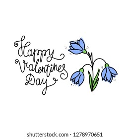 Lettering for Valentine's day. Snowdrops with the inscription. Happy Valentine's day