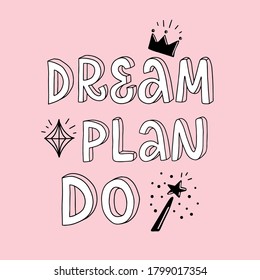 Lettering vector illustration of "Dream. Plan. Do". Every element is isolated on pink background. Cute 3d letters with magic icons. Concept for cover of planner, bullet journal. Motivational poster.