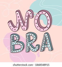 Lettering vector illustration of "No bra". Every element is isolated. Abstract background. 3d doodling letters. Concept of freedom, feminism, love and acceptance of your body, breast cancer survivors