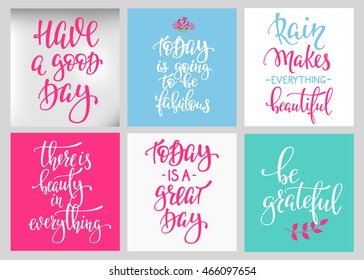 Lettering vector postcard quotes set. Motivational cute typography. Calligraphy photo graphic design element. Hand written sign. Have good day Today fabulous Great day Rain makes beautiful Be grateful