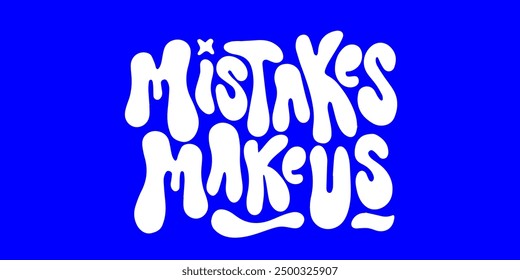 lettering vectorial con fondo azul vibrante con la palabra " mistakes make us"