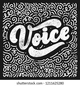 Lettering - voice. Calligraphy inspiration graphic design typography element. Hand written 3d postcard. Cute simple vector sign hand drawn style. Textile print