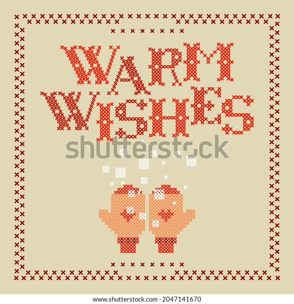 Lettering Warm Wishes and gift\
 mittens made  in stitch style. Holiday design for card, poster,\
napkin. 