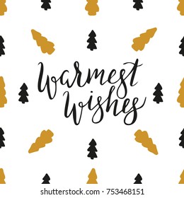 Lettering warmest wishes with christmas tree. Hand drawn vector illustration, brushpen. Hand lettering quote for New Year and Christmas cards. Calligraphic inscription warmest wishes.