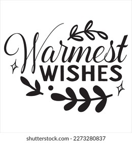 Lettering warmest wishes. Hand drawn vector illustration, brushpen. Hand lettering quote for New Year and Christmas cards. Calligraphic inscription warmest wishes.