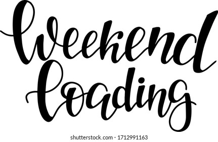 
lettering "weekend loading". vector handwritten brush lettering