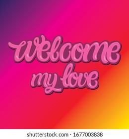 
Lettering welcome My Love Pink Background 