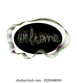 Lettering Welcome on an black oval and a multicolored ribbon in the form of a wave. Isolated vector object on white background for design.