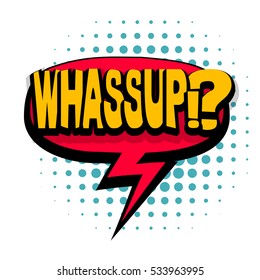 Lettering whassup, slang, abbreviation. Comic text sound effects. Vector bubble icon speech phrase, cartoon exclusive font label tag expression, sounds illustration. Comics book balloon.