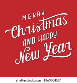 
Lettering in white on a red background: "Merry Christmas and Happy New Year". Use for postcards, advertisements, web designs, banners, packaging. Vector.