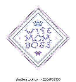 Lettering Wife Mom Boss and crown in the frame. Vector concept of  pattern for pillow, pillow case, napkin. Cross-stitch, needlework. Home accessory.