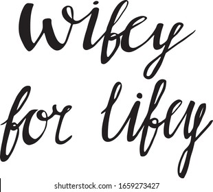 Lettering "wifey for lifey" calligraphic font, hand drawing. Individual font. Declaration of love. Twisted inscription. Light background