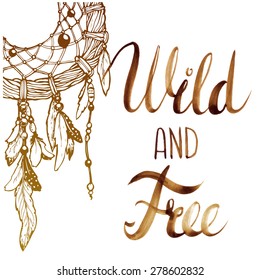 Lettering Wild and free. Dream catcher and tribal legend in Indian style. Advertisements and brochures stores fen shu, posters for restaurants and shops.