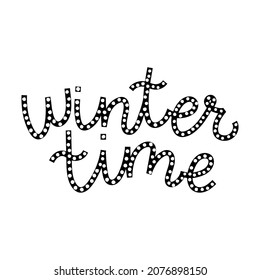 Lettering winter time with snag on letters. Vector text on a white background. Perfect for a postcard, poster or advertising seasonal banner. Cozy trendy design