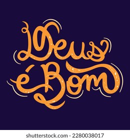 Lettering word deus é bom in Portuguese Brazil