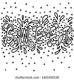 Lettering of the word Sweet doodled in dynamic composition with cherries, splashes and dots. Monochrome vector picture.