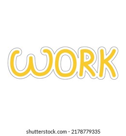 Lettering work word. Sticker. Yellow letters
