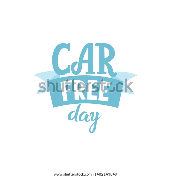 Lettering, World Car Free day - sign, banner design.\
Typography. Logo, badge or poster - eco, ecology, green,\
sustainable consumption. Isolated on white background. Vector\
design. September\
22.