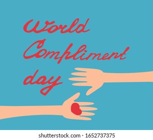 Lettering, Worldwide Compliment Day. The inscription is written in italics, handmade. A hand holds out a heart as a gift. The other hand accepts the compliment. Vector illustration, eps 10.