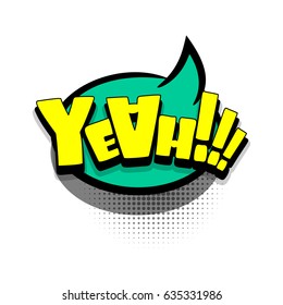 Lettering YEAH. Comics book text balloon. Bubble icon speech phrase. Cartoon font label offer tag expression. Sounds vector effect halftone illustration. 