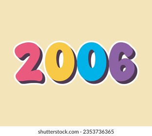 Lettering year 2006 colorful, retro color palette, vintage, long shadow, sticker