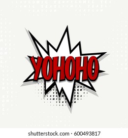 Lettering yohoho pirate. Comics book balloon.  Bubble icon speech phrase. Cartoon exclusive font label tag expression.