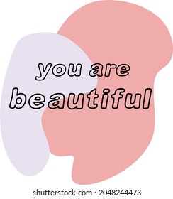 Lettering "you are beautiful" with an original background. Design for a postcard or print. Vector image for lovers, valentine's day.