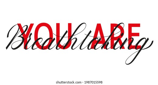lettering you are breathtaking. Vector illustration
