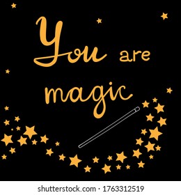 Lettering You are magic on the black background