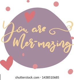 Lettering you are mer-mazing.Yellow letters on a purple circle background. Jewelry from dots and hearts. Vector. Print for posters, marine parties, for postcards, marine themes, for holidays