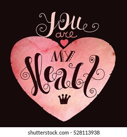 Lettering "You are my heart." Uppercase letters, twisted letters. Hand drawing. Great watercolor heart. Brown background.