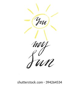 lettering you my sun, modern calligraphy hand writing, black text brush with yellow sun on white background, vector illustration isolated