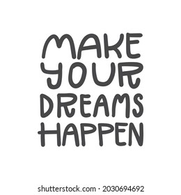 Lettering “Make your dreams happen”