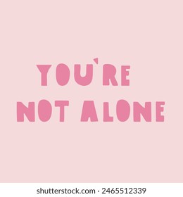 Lettering - you're not alone. Design on pink background.