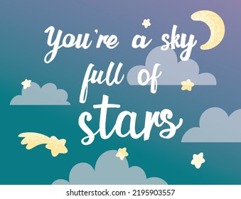 Lettering "You're a sky full of stars" against the background of the night sky. Vector illustration