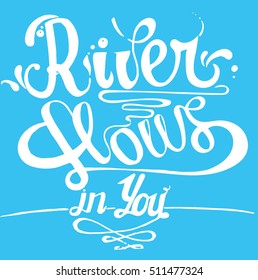Lettering-River flows in you - vector illustration
