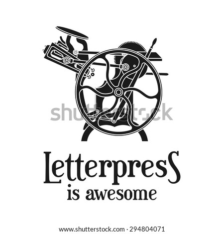 Letterpress is awesome vector illustration. Vintage print logo design. Old printing machine.