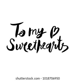 Letters calligraphy, to my sweethearts, hand drawing