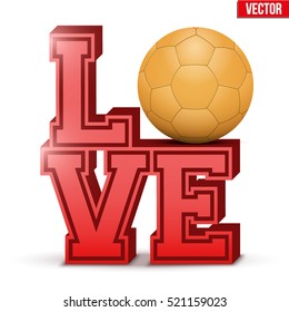 Letters forming word LOVE with handball ball. Vector Illustration isolated on white background.