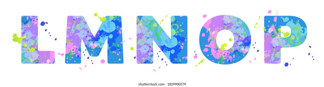 Letters LMNOP with effect of liquid spots of paint in blue, green, pink colors, isolated on white. Decoration element for design of a flyer, poster, calendar, cover, title. Vector illustration.