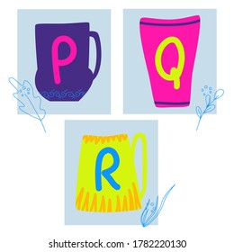 Letters p, q, r on cups in cartoon quirky style. Hand drawn Alphabet cards for education, design elements, banners, coffee shop, food court. Kids abc isolated vector illustration