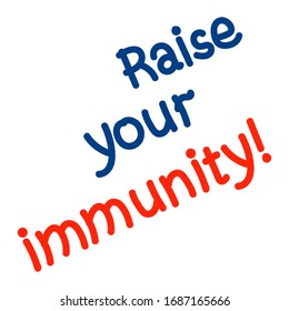 Letters, slogan. Three words. Vector handwritten text raise your immunity! Corona virus protection concept. Red-blue color isolated on a white background.