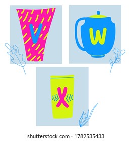 Letters v, w, x on cups in cartoon quirky style. Hand drawn Alphabet cards for education, design elements, banners, coffee shop, food court. Kids abc isolated vector illustration