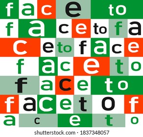 Letters vector background Face to Face. Vector template