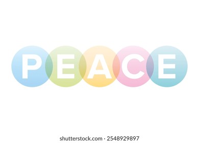 Letters of the word peace in bold white capitals shown on overlapping translucent pastel colored circles. Anti-war symbol in soft and overlapping colors. Isolated illustration on white background.